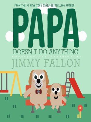 cover image of Papa Doesn't Do Anything!